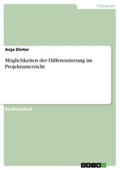 Möglichkeiten der Differenzierung im Projektunterricht - Anja Dinter