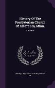 History Of The Presbyterian Church Of Albert Lea, Minn.: A Sermon - 