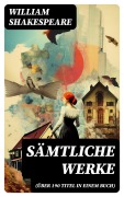 Cover-Bild zum Titel 'Sämtliche Werke (Über 190 Titel in einem Buch)' von 'William Shakespeare'