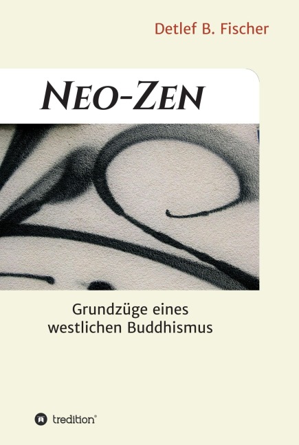 Neo-Zen - Detlef B. Fischer