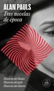 Cover-Bild zum Titel 'Tres Novelas de Época / Three Novels of an Era' von 'Alan Pauls'