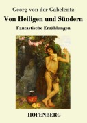 Cover-Bild zum Titel 'Von Heiligen und Sündern' von 'Georg Von Der Gabelentz'