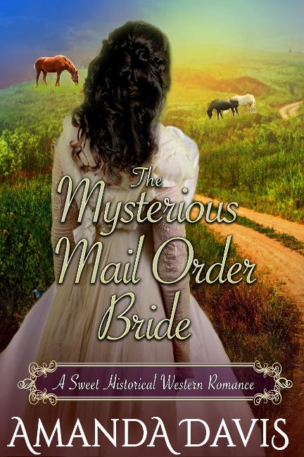 The Mysterious Mail Order Bride: Love-Inspired Sweet Historical Western Mail Order Bride Romance (Brides for the Chauncy Brothers, #1) - Amanda Davis