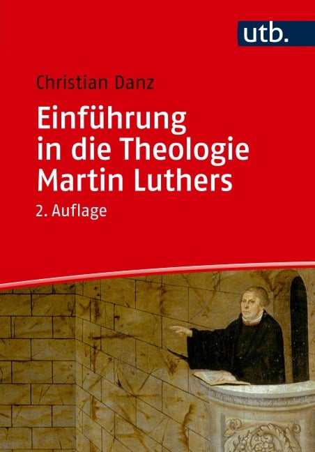 Einführung in die Theologie Martin Luthers - Christian Danz