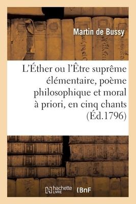 L'Éther ou l'Être suprême élémentaire, poème philosophique et moral à priori, en cinq chants - Martin de Bussy, Jérôme De La Lande