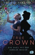 Cover-Bild zum Titel 'True Crown - Das Duell mit dem dunklen Magier' von 'Olivia Atwater'