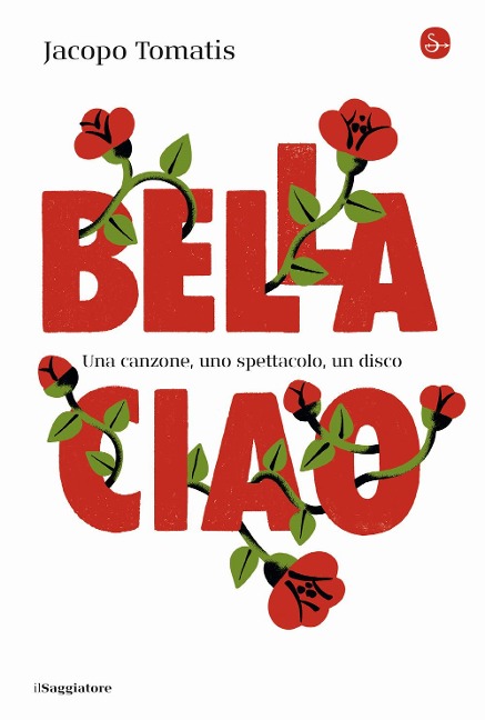 Bella ciao. Una canzone, uno spettacolo, un disco - Jacopo Tomatis