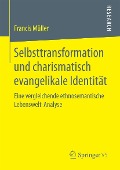 Cover-Bild zum Titel 'Selbsttransformation und charismatisch evangelikale Identität' von 'Francis Müller'