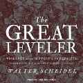The Great Leveler: Violence and the History of Inequality from the Stone Age to the Twenty-First Century - Walter Scheidel