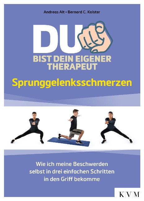 Du bist dein eigener Therapeut - Sprunggelenksschmerzen - Andreas Alt, Bernard C. Kolster