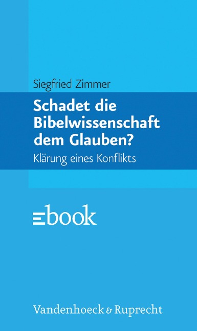 Schadet die Bibelwissenschaft dem Glauben? - Siegfried Zimmer