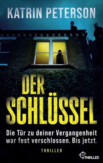 Der Schlüssel - Die Tür zu deiner Vergangenheit war fest verschlossen.Bis jetzt. - Katrin Peterson