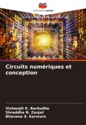 Cover-Bild zum Titel 'Circuits numériques et conception' von 'Vishwajit K. Barbudhe, Shraddha N. Zanjat, Bhavana S. Karmore'