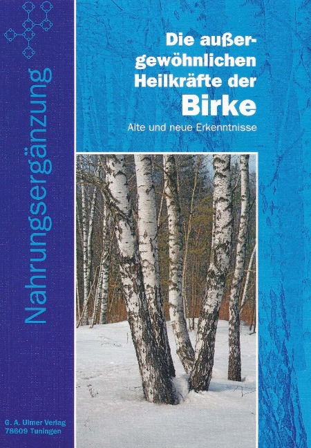 Die aussergewöhnlichen Heilkräfte der Birke - G. A. Ulmer