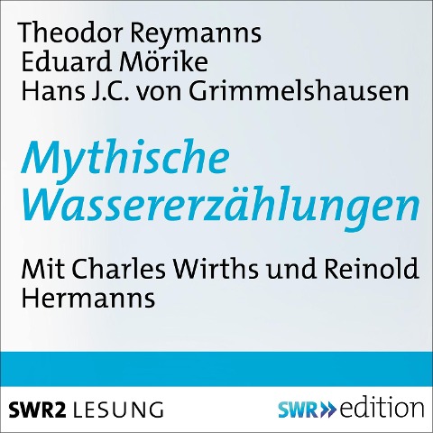 Mythische Wassererzählungen - Hans Jakob von Grimmelshausen, Eduard Mörike, Theodor Reysmann