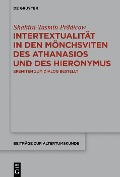 Intertextualität in den Mönchsviten des Athanasios und des Hieronymus - Shakira-Tasmin Prädicow