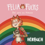 Cover-Bild zum Titel 'Felia Fuchs - Bei uns zu Hause' von 'Annika Ruske'