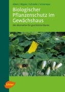 Cover-Bild zum Titel 'Biologischer Pflanzenschutz im Gewächshaus' von 'Reinhard Albert, Christoph Allgaier, Harald Schneller, Klaus Schrameyer'