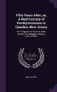 Cover-Bild zum Titel 'Fifty Years After, or, A Half Century of Presbyterianism in Camden, New Jersey' von 'William Boyd'