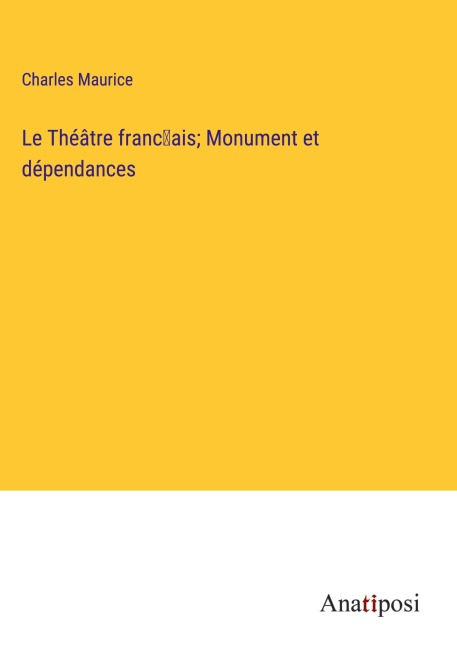 Le Théâtre franc¿ais; Monument et dépendances - Charles Maurice