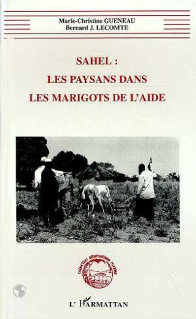 Sahel : les Paysans dans les Marigots de l'aide - Lecomte, Gueneau