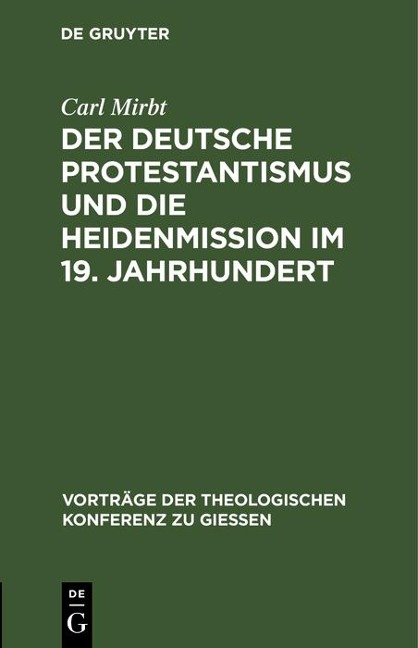 Der deutsche Protestantismus und die Heidenmission im 19. Jahrhundert - Carl Mirbt