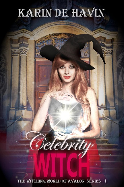 Celebrity Witch (The Witching World of Avalon, #1) - Karin de Havin
