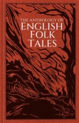 Cover-Bild zum Titel 'The Anthology of English Folk Tales' von 'Folk Tales Folk Tales Authors, Kevan Manwaring'