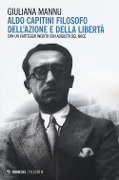 Aldo Capitini filosofo dell'azione e della comunicazione - Giuliana Mannu