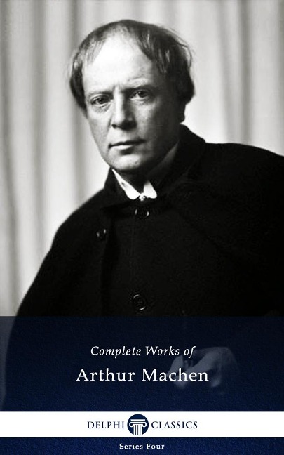 Delphi Complete Works of Arthur Machen (Illustrated) - Arthur Machen