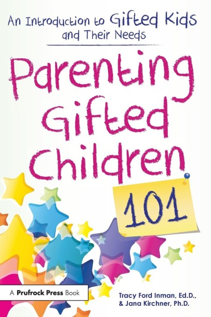 Parenting Gifted Children 101 - Tracy Ford Inman, Jana Kirchner