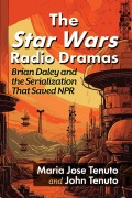 Cover-Bild zum Titel 'The Star Wars Radio Dramas' von 'Maria Jose Tenuto, John Tenuto'