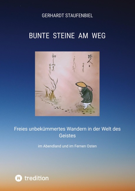 Bunte Steine am Weg - Gerhardt Staufenbiel