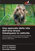 Cover-Bild zum Titel 'Uno spaccato della vita dell'orso bruno himalayano in cattività' von 'Vimarsh Sharma, N. P. S. Chauhan, Devender Kumar'