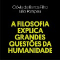 A filosofia explica grandes questões da humanidadae - Clóvis de Barros Filho, Júlio Pompeu