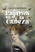 Cover-Bild zum Titel 'Pájaros en la cabeza' von 'Laura Eugenia Moreno'