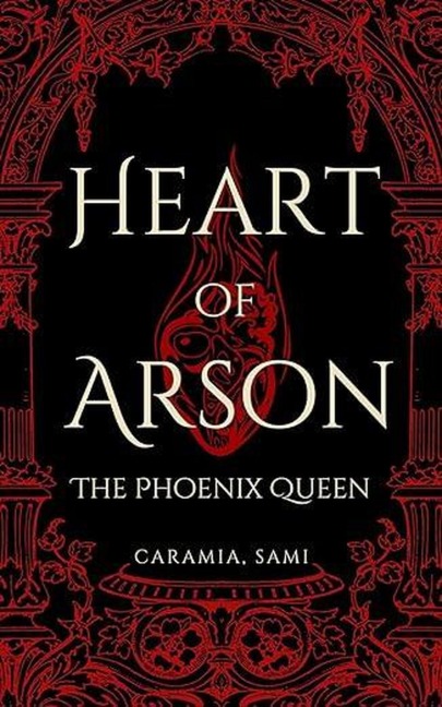 Heart of Arson: the Phoenix Queen - Caramia Sami