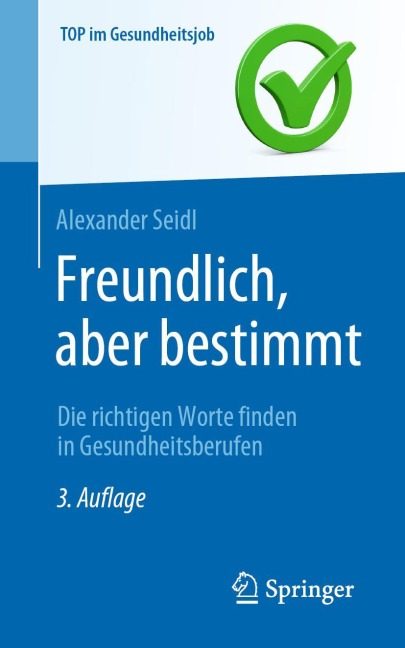 Freundlich, aber bestimmt - Die richtigen Worte finden in Gesundheitsberufen - Alexander Seidl