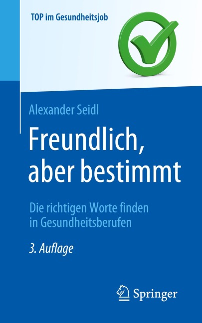 Freundlich, aber bestimmt - Die richtigen Worte finden in Gesundheitsberufen - Alexander Seidl