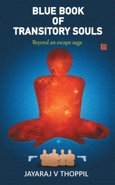 Blue Book of Transitory Souls, Beyond an Escape Saga - Jayaraj V Thoppil