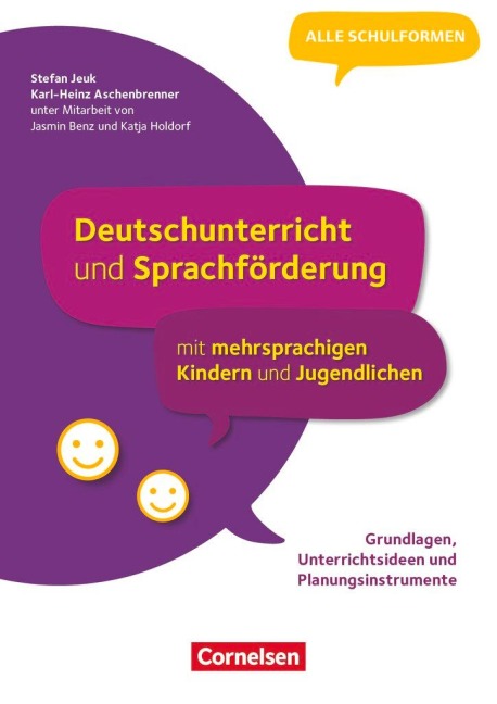 Deutschunterricht und Sprachförderung mit mehrsprachigen Kindern und Jugendlichen - Grundlagen, Unterrichtsideen und Planungsinstrumente - Katja Holdorf, Jasmin Benz, Karl-Heinz Aschenbrenner, Stefan Jeuk