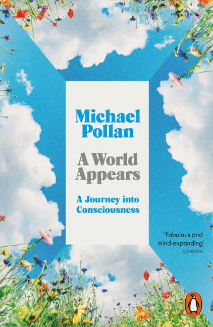A World Appears - Michael Pollan