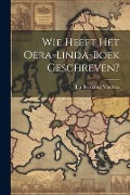Cover-Bild zum Titel 'Wie Heeft Het Oera-linda-boek Geschreven?' von 'Jan Beckering Vinckers'