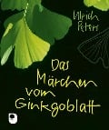 Cover-Bild zum Titel 'Das Märchen vom Ginkgoblatt' von 'Ulrich Peters'