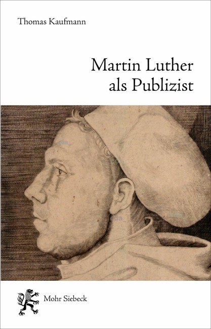 Martin Luther als Publizist - Thomas Kaufmann