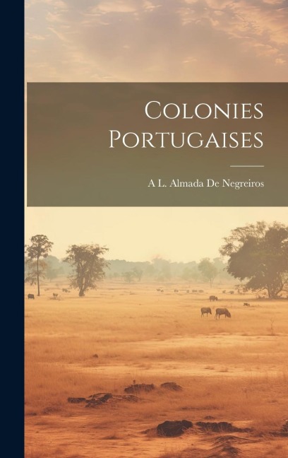 Colonies Portugaises - A. L. Almada De Negreiros