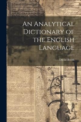 An Analytical Dictionary of the English Language - David Booth