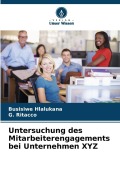 Cover-Bild zum Titel 'Untersuchung des Mitarbeiterengagements bei Unternehmen XYZ' von 'Busisiwe Hlalukana, G. Ritacco'