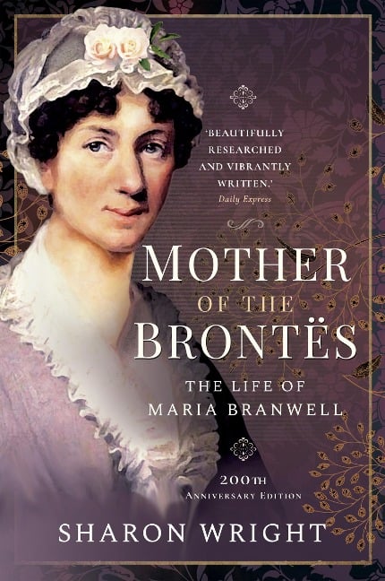 Mother of the Brontës - Sharon Wright