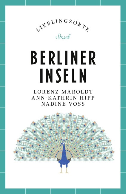Berliner Inseln Reiseführer LIEBLINGSORTE - Lorenz Maroldt, Ann-Kathrin Hipp, Nadine Voß